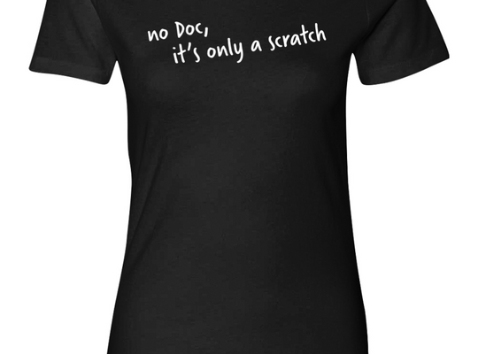 No Doc, It’s Only A Scratch Ladies Ringspun Crew (FE)